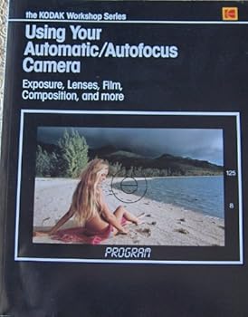Paperback Using Your Automatic Autofocus Camera (The Kodak Workshop Series) Book