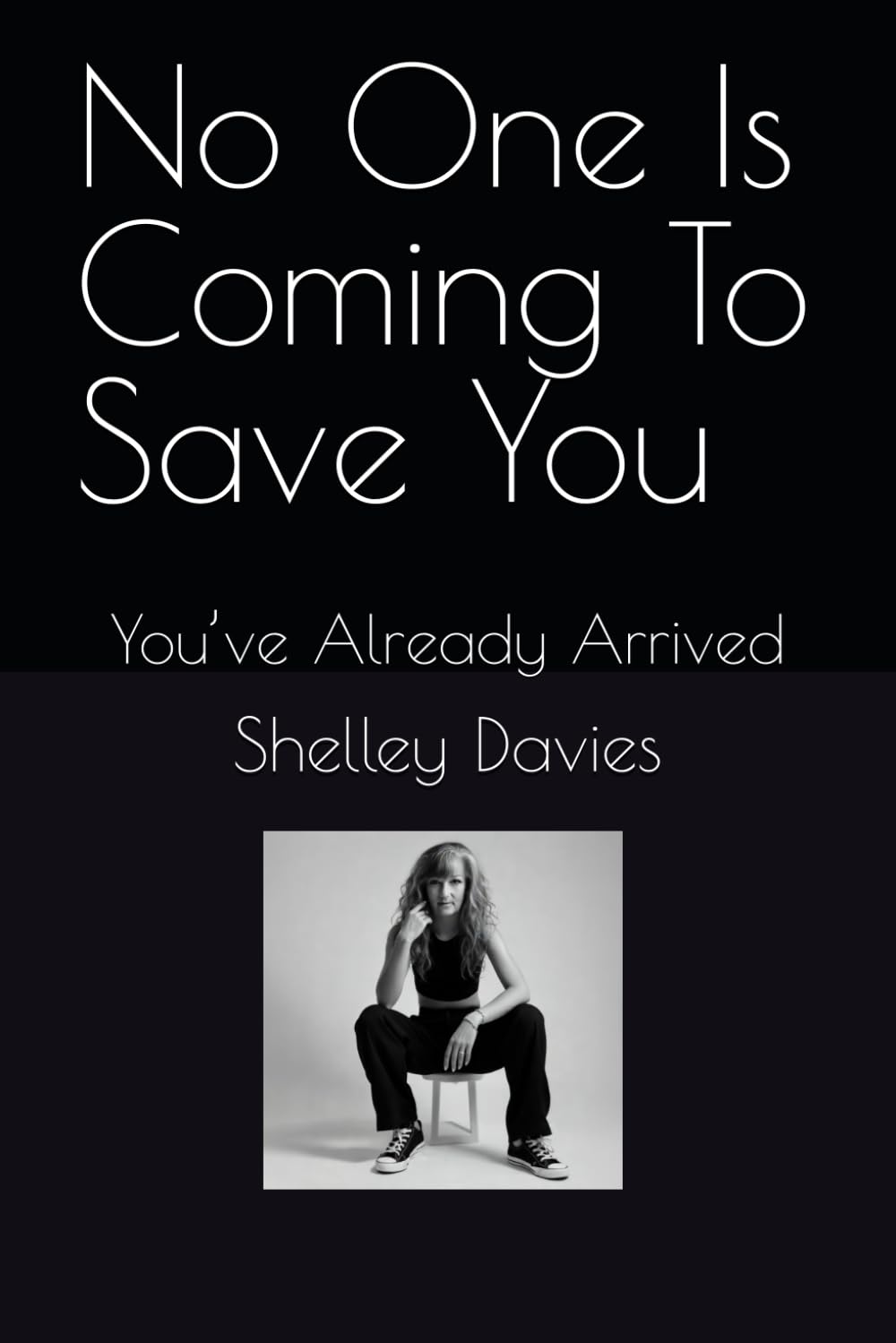 No One Is Coming To Save You: You’ve Already Arrived