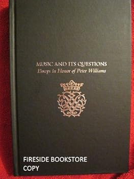 Music & Its Questions: Essays in Honor of Peter Williams