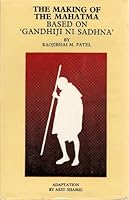 The Making of the Mahatma Based on "Gandhiji Ni Sadhna" B000M16O9I Book Cover