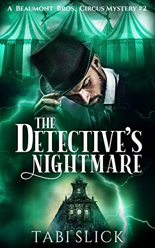 The Detective's Nightmare (A Beaumont Bros. Circus Mystery Book 2) by [Tabi Slick]