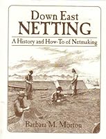 Down East Netting: A History and How to of Netmaking 0892722312 Book Cover