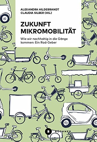 Zukunft Mikromobilität: Wie wir nachhaltig in die Gänge kommen: Ein...