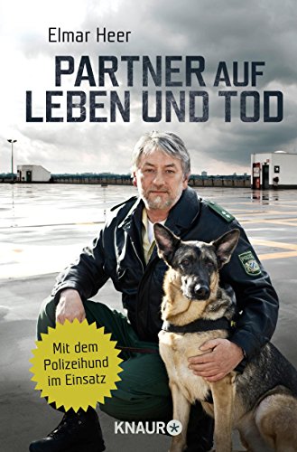 Partner auf Leben und Tod: Mit dem Polizeihund im Einsatz