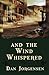 And the Wind Whispered