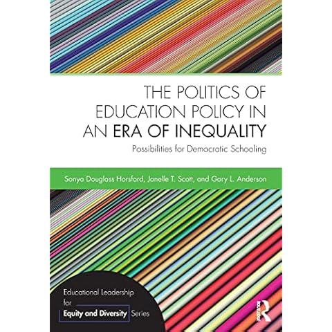The Politics of Education Policy in an Era of Inequality: Possibilities for Democratic Schooling (Educational Leadership for Equity and Diversity) Cover