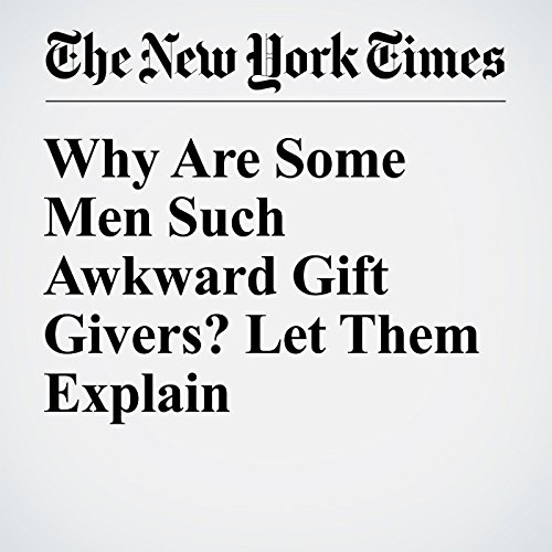 Why Are Some Men Such Awkward Gift Givers? Let Them Explain cover art