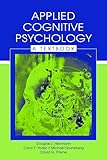 Applied Cognitive Psychology: A Textbook (Challenges and Controversies in Applied Cognition Series)