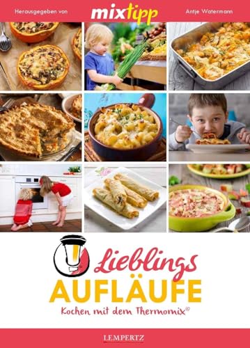 mixtipp Lieblings-Aufläufe: Kochen mit dem Thermomix®