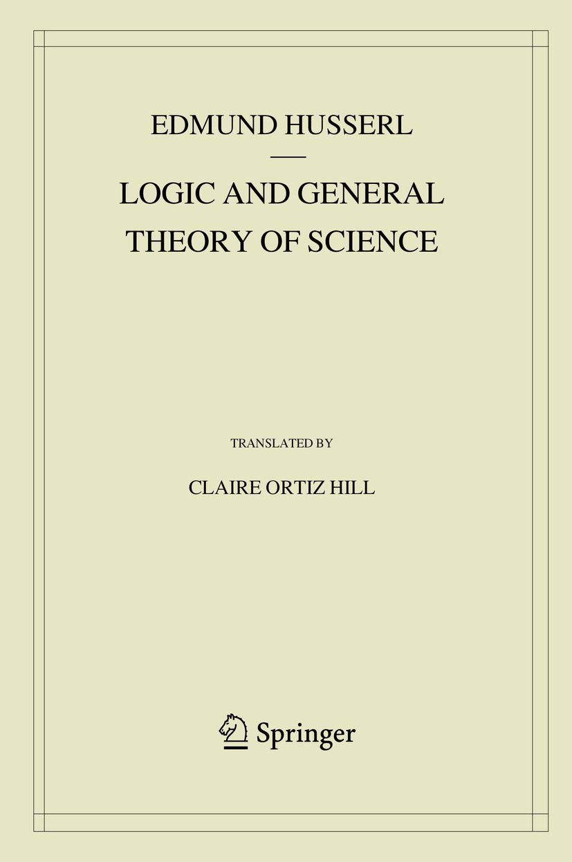 Logic and General Theory of Science (Husserliana: Edmund Husserl – Collected Works Book 15)