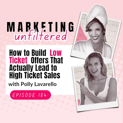 Ep 184 | How to Build Low Ticket Offers That Actually Lead to High Ticket Sales with Polly Lavarello cover art