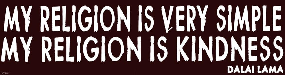 Gypsy Rose My Religion is Very Simple - My Religion is Kindness - Dalai Lama - Magnetic Bumper Sticker/Decal Magnet (11.25" X 3")