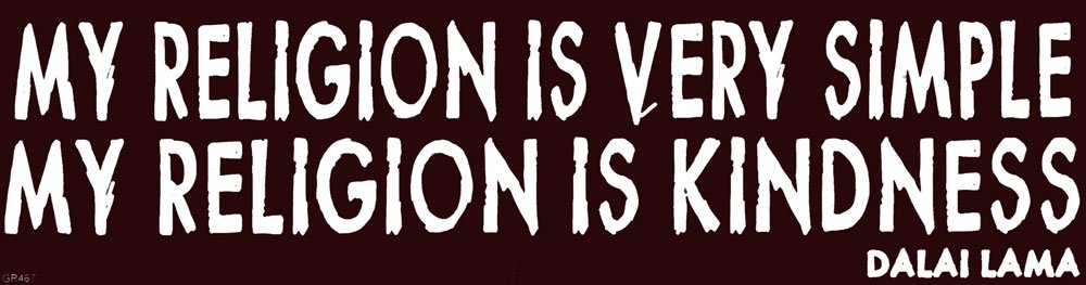 Gypsy Rose My Religion is Very Simple - My Religion is Kindness - Dalai Lama - Magnetic Bumper Sticker/Decal Magnet (11.25" X 3")