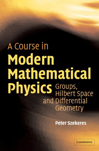 Télécharger A Course in Modern Mathematical Physics: Groups, Hilbert Space and Differential Geometry PDF Ebook En Ligne