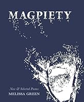 Magpiety: New and Selected Poems 069240385X Book Cover