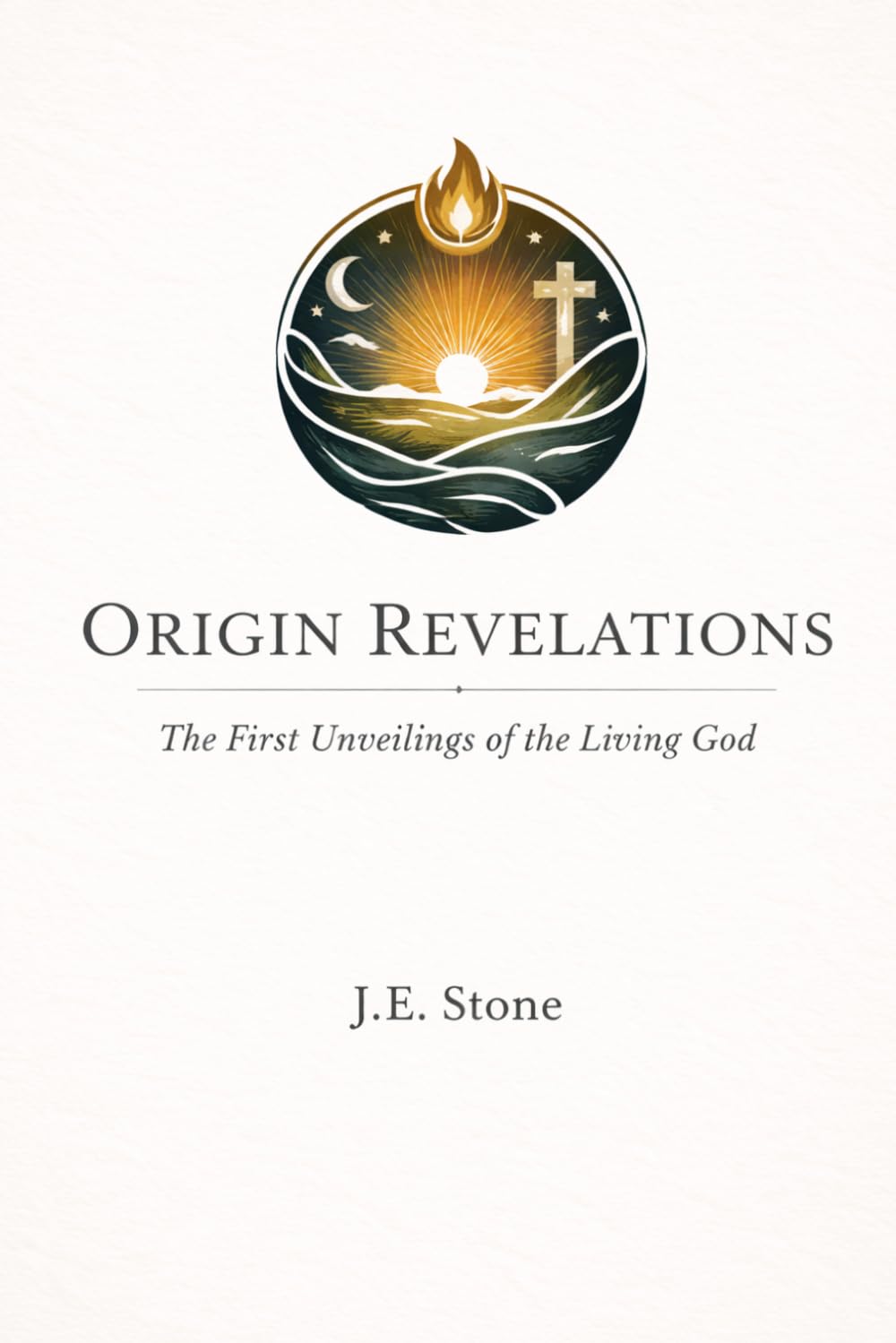 Origin Revelations: The First Unveilings of the Living God (The Living God: Revelation Arc)
