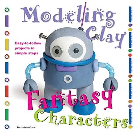 Fantasy Characters: Easy-to-Follow Clay-Making Projects in Simple Steps 