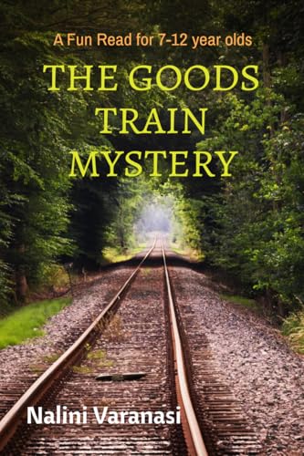 The Goods Train Mystery: A Fun Read For 7-12 Year Olds