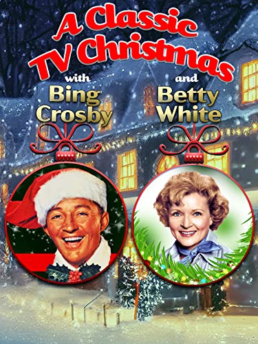 A Classic TV Christmas with Bing Crosby and Betty White A Classic TV Christmas with Bing Crosby and Betty White