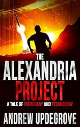 The Alexandria Project: A Tale of Treachery and Technology (Frank Adversego Thrillers Book 1)