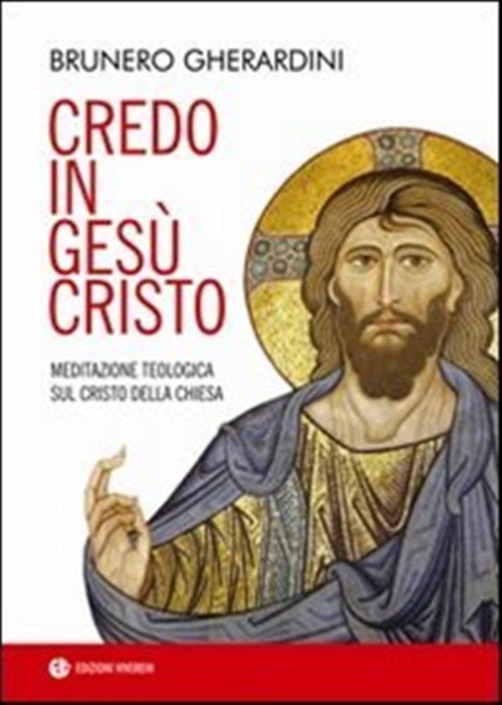 Credo In Gesù Cristo. Meditazione Teologica Sul Cristo Della Chiesa - 4