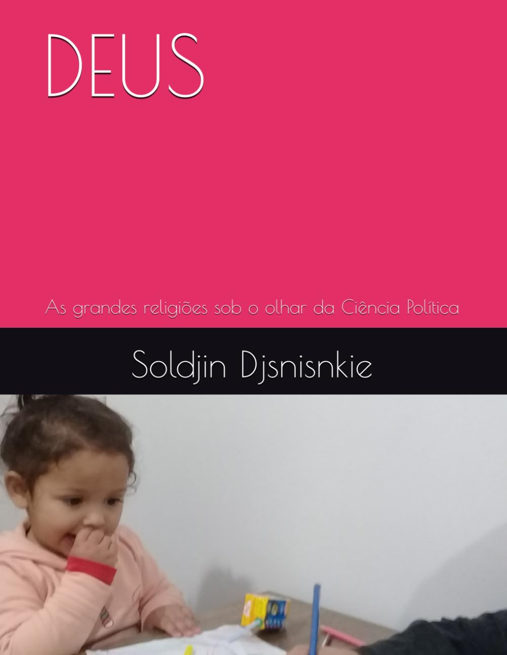 DEUS: As grandes religiões sob o olhar da Ciência Política (Estudos de fenomenologia da religião bíblica)