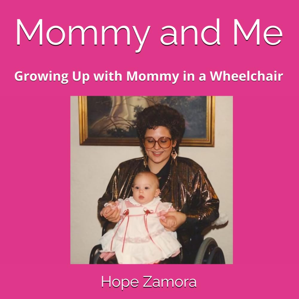 Mommy and Me: Growing Up with Mommy in a Wheelchair