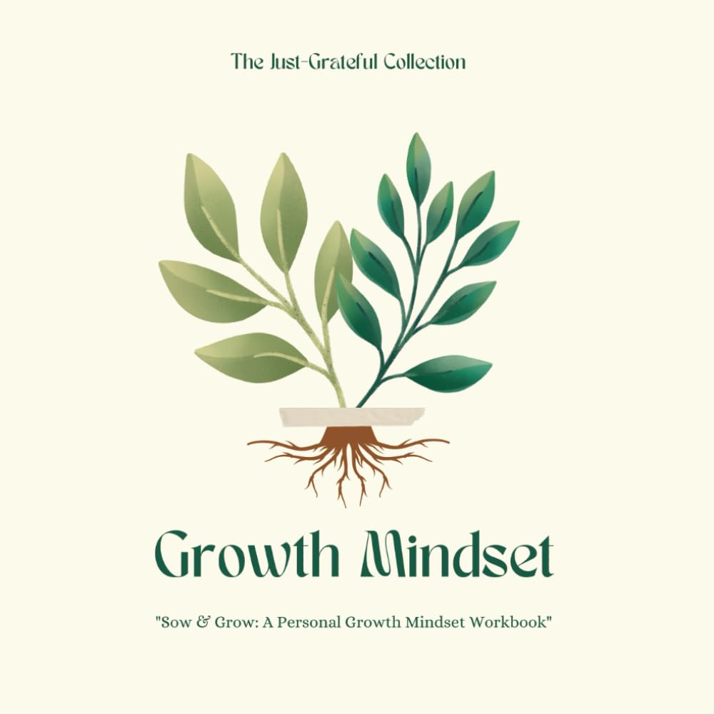 Growth Mindset: "Sow & Grow: A Personal Growth Mindset Workbook"