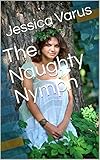 The Naughty Nymph (English Edition) - Jessica Varus 