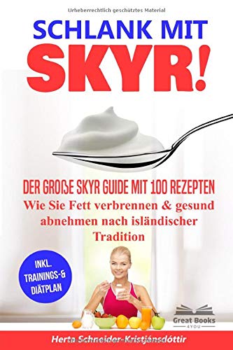 SCHLANK MIT SKYR!: Der große Skyr Guide mit 100 Rezepten....