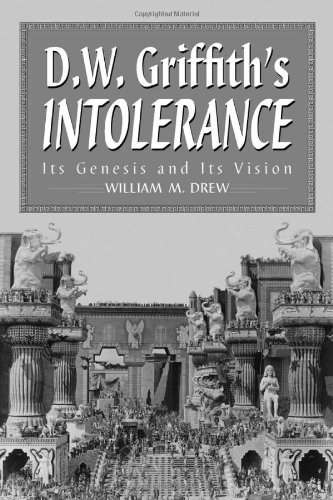 D.W. Griffith's Intolerance: Its Genesis and Its Vision (McFarland ...