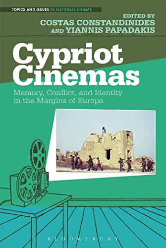 Cypriot Cinemas: Memory, Conflict, and Identity in the Margins of Europe (Topics and Issues in National Cinema)