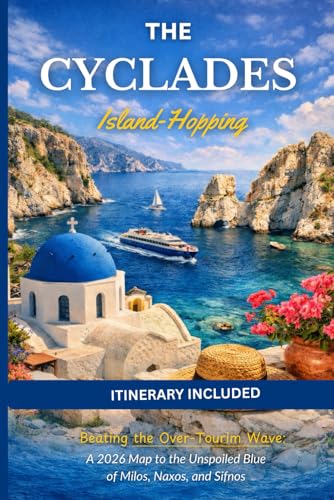 The Cyclades Travel Guide: Beating the Over-Tourism Wave: A 2026 Map to the Unspoiled Blue of Milos, Naxos, and Sifnos