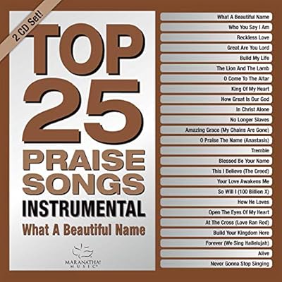 Top 25 Praise Songs Instrumental-What A Beautiful Name