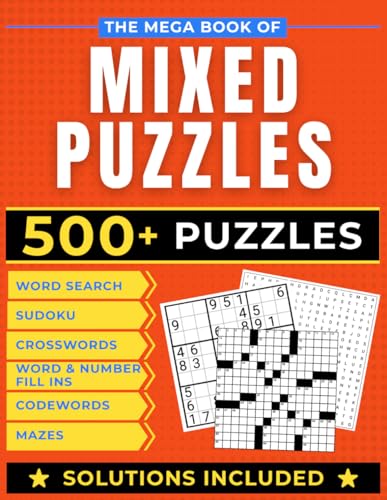 The Mega Book Of Mixed Puzzles: The Ultimate Puzzle Quest for Adults: Sudoku, Crosswords, Word Searches, Codewords, Word and Number Fill Ins, and Mazes (Variety Puzzle Books for Adults)