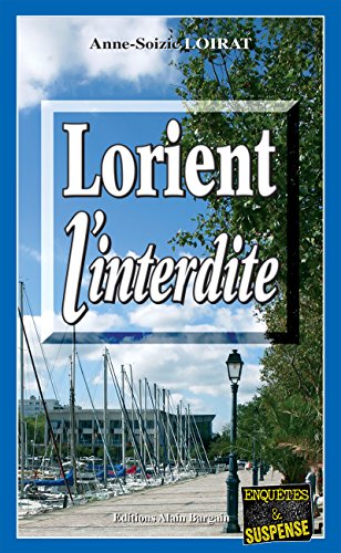 Lorient L Interdite Polar Breton Enquetes Suspense Ebook Loirat Anne Soizic Amazon Fr Lorient L Interdite Polar Breton Enquetes Suspense Ebook Loirat Anne Soizic Amazon Fr