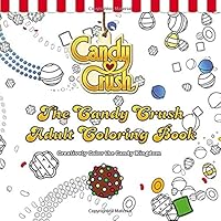 The Candy Crush Adult Coloring Book: Creatively Color the Candy Kingdom 1455538760 Book Cover