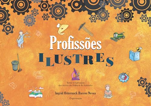 Profissões Ilustres: Textos e Ilustrações dos Alunos da Vivência do Ilustrador (Coletânea de Poemas e Ilustrações da Vivência do Ilustrador)
