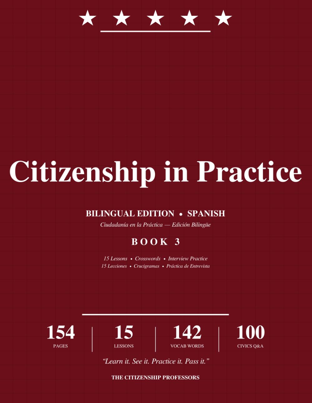 Citizenship in Practice: Bilingual English-Spanish Workbook for the U.S. Citizenship Test — Crosswords, Mock Interviews & Final Test Prep with All 100 USCIS Civics Questions (Edición Bilingüe)