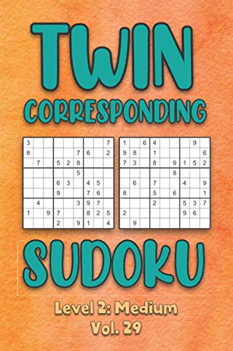 Twin Corresponding Sudoku Level 2: Medium Vol. 29: Play Twin Sudoku With Solutions Grid Medium Level Volumes 1-40 Sudoku Variation Travel Friendly ... Math Challenge All Ages Kids to Adult Gift