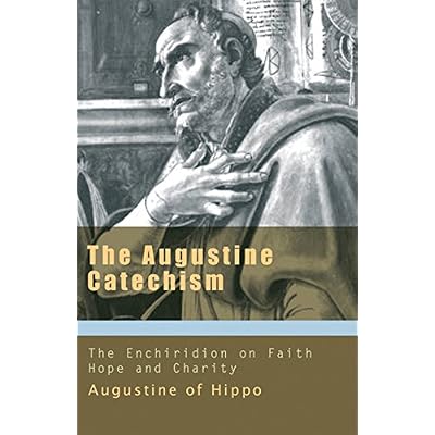Augustine Catechism: Enchiridion on Faith Hope and Love