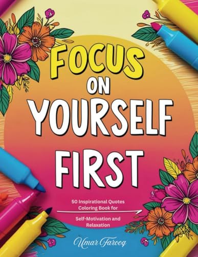 Focus on Yourself First: 50 Inspirational Quotes Coloring Book wi...