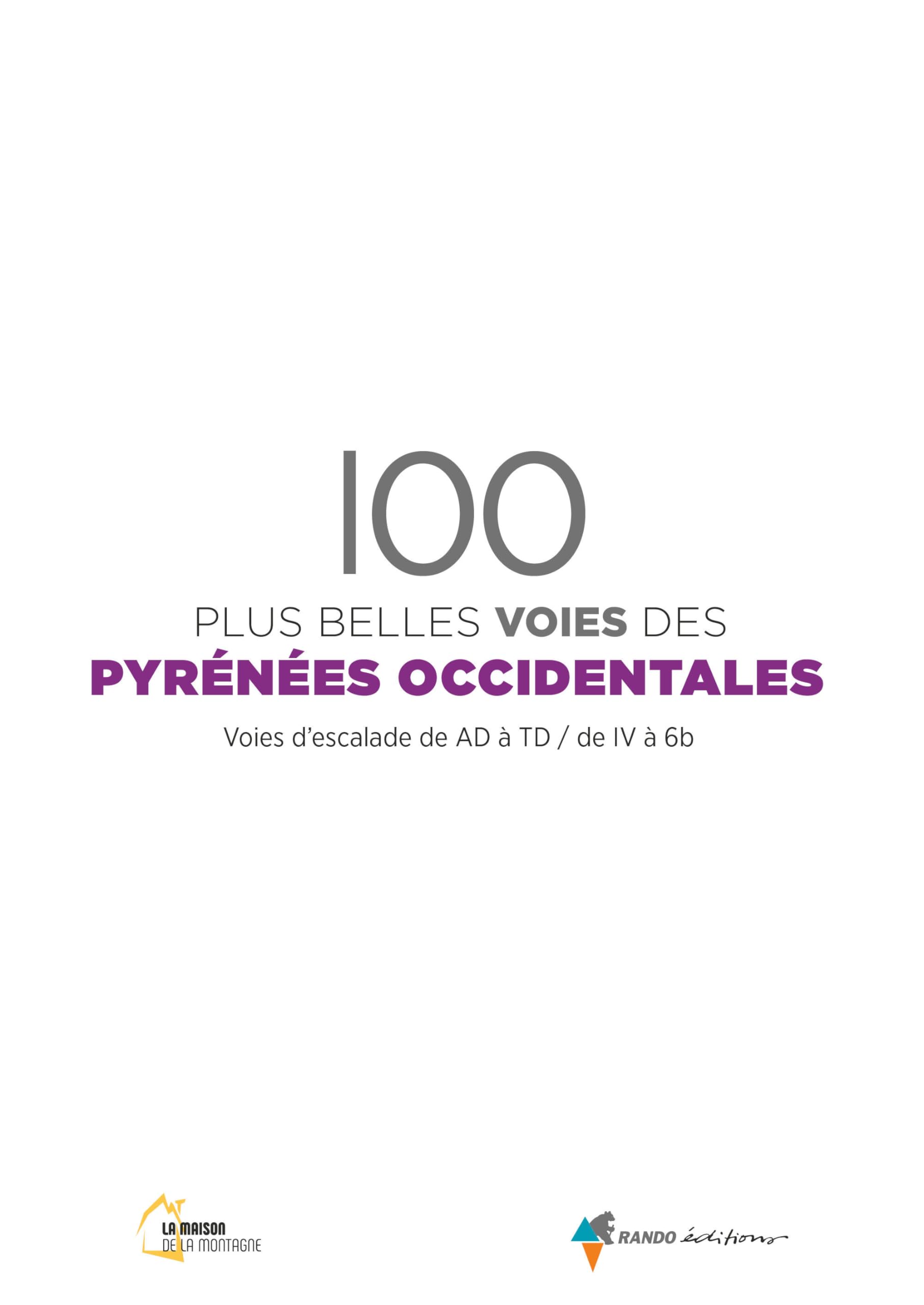 100 plus belles voies des Pyrénées occidentales: Voies d'escalade de AD à TD / de IV à 6b