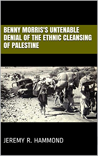 Benny Morris's Untenable Denial of the Ethnic Cleansing of Palestine