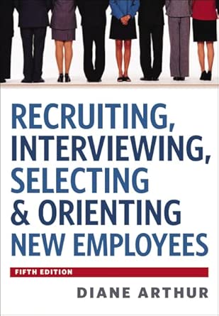Recruiting, Interviewing, Selecting & Orienting New Employees 5th Edition book cover