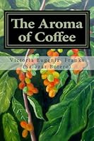 The Aroma of Coffee: A Poetic Memoir 1507505175 Book Cover