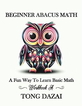 Beginner Abacus Math: Workbook A: Entry Level Workbook (Abacus 101)