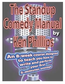 Paperback The Standup Comedy Manual: Learn how to write and perform your first 5-minutes on stage. Book