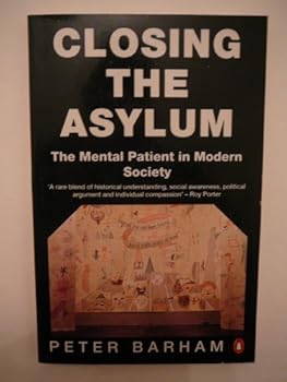 Paperback Closing The Asylum: The Mentally Ill In Society Book