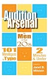 Audition Arsenal for Men in their 20's: 101 Monologues by Type, 2 Minutes & Under (Monologue Audition)